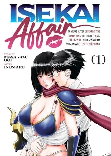 ISEKAI AFFAIR: 10 Years After Defeating the Demon King, the Hero Cheats on His Wife With a Warrior Woman Who Lost Her Husband