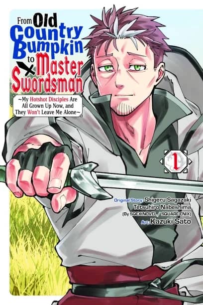 From Old Country Bumpkin to Master Swordsman: My Hotshot Disciples Are All Grown Up Now, and They Won’t Leave Me Alone